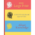 200 Large Print Cryptogram Quotes About Knowledge: Exercise Your Brain With These Cryptoquote Puzzles. Brain With Tree On Red Yellow Blue Cover. - Paperback