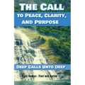The Call To Peace, Clarity, and Purpose: Deep Calls unto Deep - Paperback