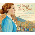 The House That Jane Built: A Story about Jane Addams - Hardcover