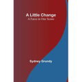 A Little Change: A Farce in One Scene - Paperback