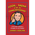 Look Mom--I'm a Congressman!: (And Other Shames I Brought on My Family) - Paperback