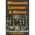 Minnesota Lacrosse: A History - Paperback