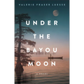 Under the Bayou Moon - Hardcover