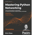 Mastering Python Networking - Third Edition: Your one-stop solution to using Python for network automation, programmability, and DevOps - Paperback