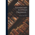 Elementary Egyptian Grammar / - Paperback