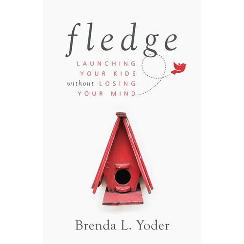 Fledge: Launching Your Kids Without Losing Your Mind - Paperback
