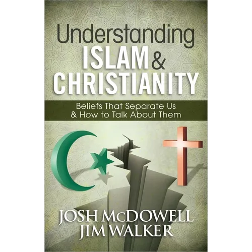 Understanding Islam and Christianity: Beliefs That Separate Us and How to Talk about Them - Paperback