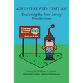 Adventure with Piney Joe: Exploring the New Jersey Pine Barrens Volumes I & II - Paperback