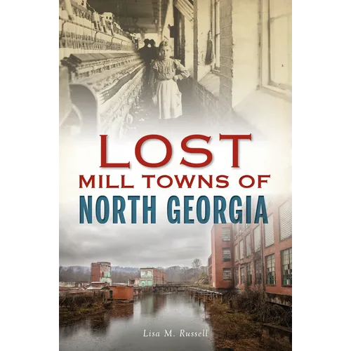 Lost Mill Towns of North Georgia - Paperback