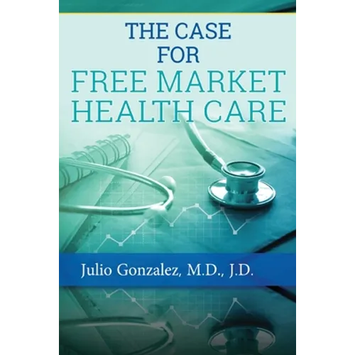 The Case for Free Market Healthcare - Paperback