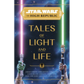Star Wars: The High Republic: Tales of Light and Life - Hardcover