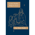 God's Truths Help Us Live: Our Holy Faith Series - Paperback