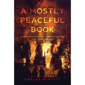 A Mostly Peaceful Book: A Refutation of the Leftist Culture That Plagued 2020 - Paperback