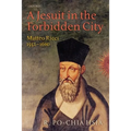 A Jesuit in the Forbidden City: Matteo Ricci, 1552-1610 - Paperback