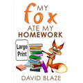 My Fox Ate My Homework (Large Print Edition) - Paperback