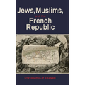Jews, Muslims, and the French Republic - Hardcover