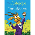 The Antelope Who Loved Cantaloupe - Hardcover