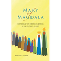 Mary of Magdala: Suspicion of an Enigmatic Woman in Unexplored Places - Paperback