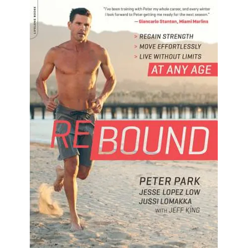 Rebound: Regain Strength, Move Effortlessly, Live Without Limits -- At Any Age - Paperback