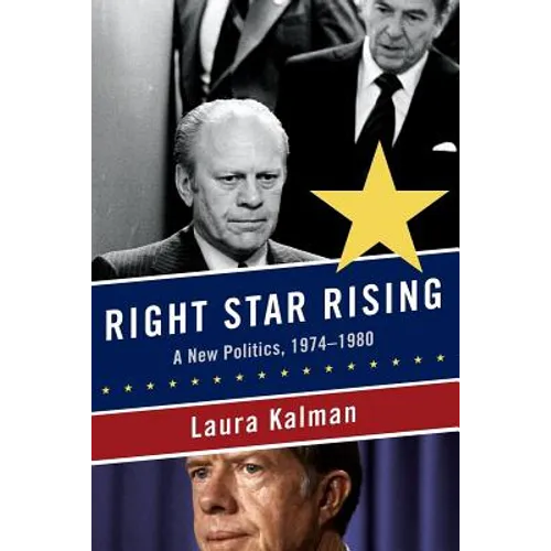 Right Star Rising: A New Politics, 1974-1980 - Paperback