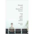 Missed and Dismissed Voices: Living with Hidden Chronic Health Problems - Hardcover