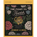 The Fight to Flourish Bible Study Guide: Engaging in the Struggle to Cultivate the Life You Were Born to Live - Paperback