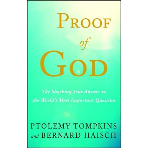 Proof of God: The Shocking True Answer to the World's Most Important Question - Paperback
