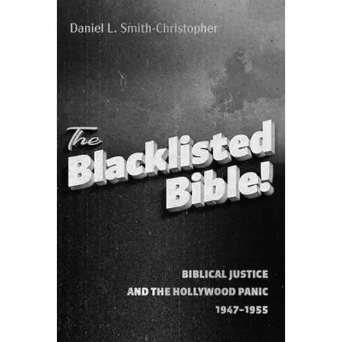 The Blacklisted Bible: Biblical Justice and the Hollywood Panic 1947-1955 - Paperback
