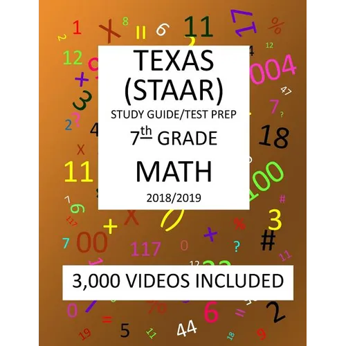 7th Grade TEXAS STAAR, MATH: 2019: 7th Grade Texas Assessment Academic Readiness MATH Test prep/study guide - Paperback