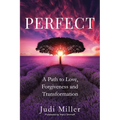 Perfect: A Path to Love, Forgiveness, and Transformation - Paperback