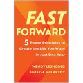 Fast Forward: 5 Power Principles to Create the Life You Want in Just One Year - Hardcover