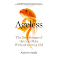 Ageless: The New Science of Getting Older Without Getting Old - Paperback