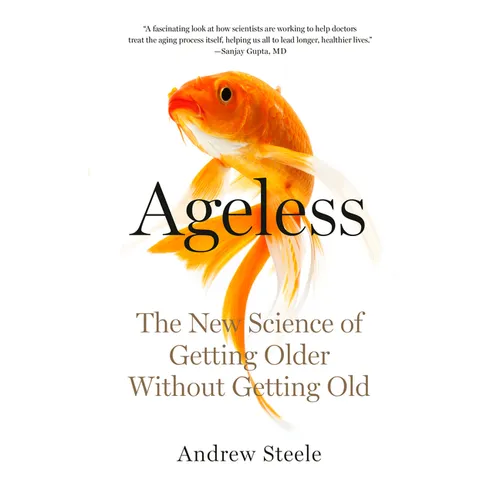 Ageless: The New Science of Getting Older Without Getting Old - Paperback