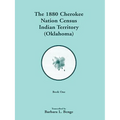 1880 Cherokee Nation Census, Indian Territory (Oklahoma) VOLUME 1 ONLY - Paperback
