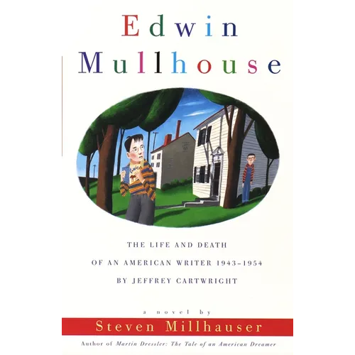 Edwin Mullhouse: The Life and Death of an American Writer 1943-1954 by Jeffrey Cartwright - Paperback