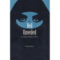 The Veil Unveiled: The Hijab in Modern Culture - Paperback