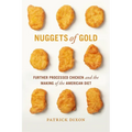 Nuggets of Gold: Further Processed Chicken and the Making of the American Diet - Paperback