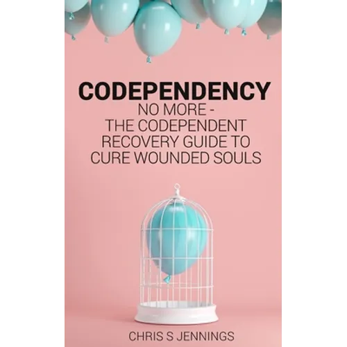 Codependency: No more - The codependent recovery guide to cure wounded souls - Paperback
