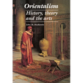 Orientalism: History, Theory and the Arts - Paperback