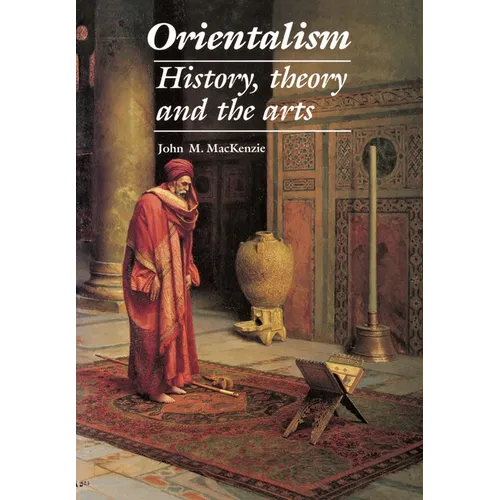 Orientalism: History, Theory and the Arts - Paperback