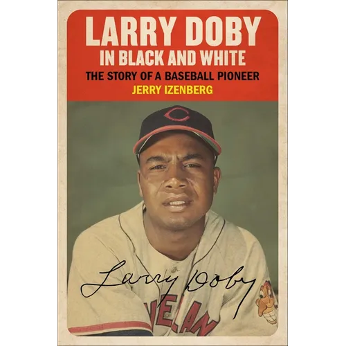 Larry Doby in Black and White: The Story of a Baseball Pioneer - Hardcover