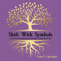 Shift With Symbols: 13 Sacred Symbols to Create a Peaceful Life - Paperback