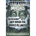 The Case Against Masks: Ten Reasons Why Mask Use Should Be Limited - Hardcover