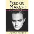 Fredric March - A Consummate Actor - Paperback