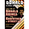 Donald Writes No More: The Life of Donald Goines, the Godfather of Street Lit - Paperback