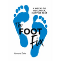 The Foot Fix: 4 Weeks to Healthier, Happier Feet - Paperback