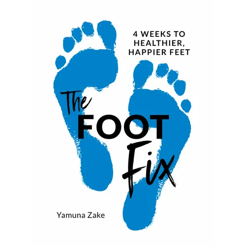 The Foot Fix: 4 Weeks to Healthier, Happier Feet - Paperback