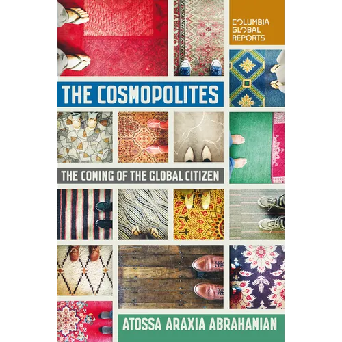 The Cosmopolites: The Coming of the Global Citizen - Paperback