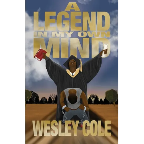 A Legend in My Own Mind: The Road to Overcoming Hopeless Situations - Paperback