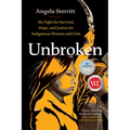 Unbroken: My Fight for Survival, Hope, and Justice for Indigenous Women and Girls - Paperback